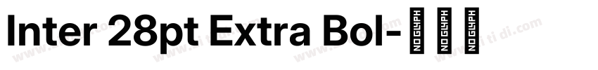 Inter 28pt Extra Bol字体转换 Inter 28pt Extra Bol字体转换